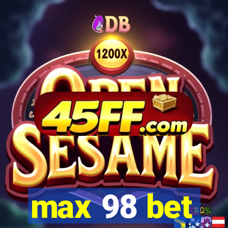 max 98 bet